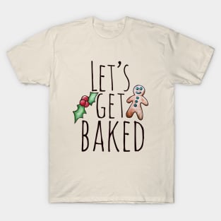 Let's get baked T-Shirt